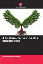 Nurdeng Deuraseh - A fé islâmica na vida dos muçulmanos