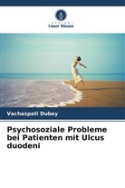 Vachaspati Dubey - Psychosoziale Probleme bei Patienten mit Ulcus duodeni