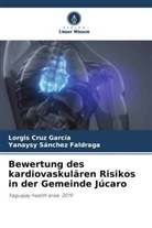 Lorgis Cruz Garcia, Yanaysy Sanchez Faldraga - Bewertung des kardiovaskulären Risikos in der Gemeinde Júcaro