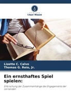 Lizette C Calvo, Lizette C. Calvo, Jr Thomas G Reio, Jr. Reio - Ein ernsthaftes Spiel spielen: