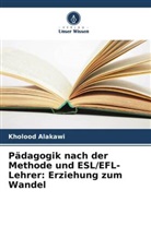 Kholood Alakawi - Pädagogik nach der Methode und ESL/EFL-Lehrer: Erziehung zum Wandel