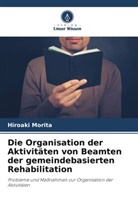 Hiroaki Morita - Die Organisation der Aktivitäten von Beamten der gemeindebasierten Rehabilitation