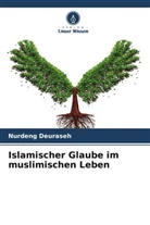 Nurdeng Deuraseh - Islamischer Glaube im muslimischen Leben