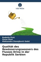 Zoran Dini¿, Zoran Dinic, Radmila Pivi¿, Radmila Pivic, Aleksandra Stanojkovi¿-Sebi¿, Ale Stanojkovic-Sebic... - Qualität des Bewässerungswassers des Flusses Drina in der Republik Serbien