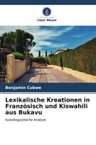 Benjamin Cubwe - Lexikalische Kreationen in Französisch und Kiswahili aus Bukavu