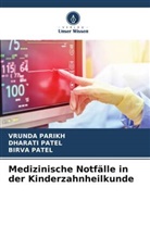 Vrunda Parikh, Birva Patel, Dharati Patel - Medizinische Notfälle in der Kinderzahnheilkunde