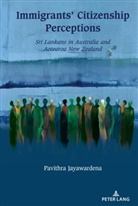 Pavithra Jayawardena, Jatinder Mann - Immigrants' Citizenship Perceptions