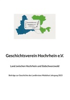 Geschichtsverein Hochrhein e V Waldshut, Geschichtsverein Hochrhein e. V Waldshut, Geschichtsverein Hochrhein e.V Waldshut - Land zwischen Hochrhein und Südschwarzwald