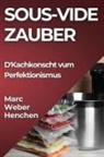 Marc Weber-Henchen - Sous-Vide Zauber