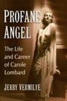Jerry Vermilye - Profane Angel: The Life and Career of Carole Lombard