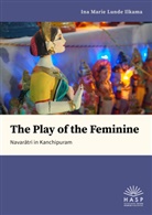 Ina Marie Lunde Ilkama - The Play of the Feminine