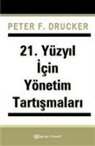 Peter F. Drucker - 21. Yüzyil Icin Yönetim Tartismalari