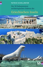 Patrick Schollmeyer - Die 50 bekanntesten archäologischen Stätten der griechischen Inseln