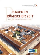 Julia Martin, LVR-Archäologischen Park Xanten / LVR-Römer-Museum, LVR-Archäologischen Park Xanten LVR-Römer-Museum, LVR-Römer-Museum, LVR-Archäologischen Park Xanten - Bauen in römischer Zeit
