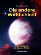 Roland Kernstock - Die andere Wirklichkeit