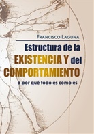 Francisco Laguna Salueña - Estructura de la Existencia y del Comportamiento