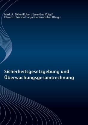Robert Esser, Oliver H. Gerson, Tanja Niedernhuber, Robert Prof. Dr. Esser, Lea Voigt, … - Sicherheitsgesetzgebung und Überwachungsgesamtrechnung