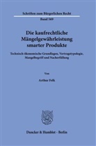Arthur Felk - Die kaufrechtliche Mängelgewährleistung smarter Produkte.