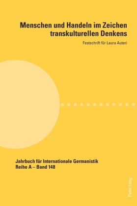 Natascia Barrale, Arianna Di Bella, Sabine Hoffmann, Hans-Gert Roloff, Marion Weening, … - Menschen und Handeln im Zeichen transkulturellen Denkens Festschrift für Laura Auteri