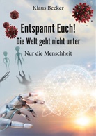 Klaus Becker - Entspannt Euch! Die Welt geht nicht unter
