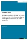 Kevin Markus Oelsner - Das politische Liedgut der DDR, der Jungen Pioniere und der Freien Deutschen Jugend. Von der Wiedervereinigung bis in die heutige Zeit