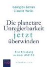 Claudio Weiss, Georgios Zervas - Die planetare Unregierbarkeit jetzt überwinden
