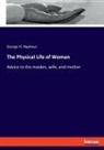 George H. Napheys - The Physical Life of Woman