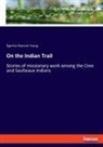 Egerton Ryerson Young - On the Indian Trail
