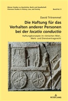 David Tritremmel, Nikolaus Benke - Die Haftung für das Verhalten anderer Personen bei der «locatio conductio»