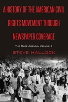 Steve Hallock, David Copeland - A History of the American Civil Rights Movement Through Newspaper Coverage