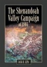 Jack H. Lepa - The Shenandoah Valley Campaign in 1864