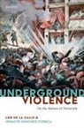 Luis de la Calle, Luis (University of Sheffield) Sa!nch De La Calle, Luis (University of Sheffield) Sanche De La Calle, Ignacio SÃ¡nchez-Cuenca, Ignacio Sánchez-Cuenca - Underground Violence