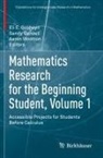 Sandy Ganzell, Eli E. Goldwyn, Aaron Wootton - Mathematics Research for the Beginning Student, Volume 1