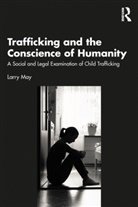 Larry May, May Larry - Trafficking and the Conscience of Humanity