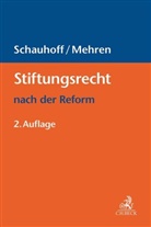 Hans Fleisch (Prof. Dr.) u a, Hans Fleisch u a, Stephanie Gies u a, Judith Mehren, Stephan Schauhoff - Stiftungsrecht nach der Reform
