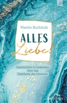 Martin Buchholz, Buchholz  Martin - Alles Liebe!