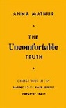 Anna Mathur, Mathur Anna - The Uncomfortable Truth