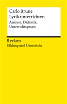 Carlo Brune - Lyrik unterrichten. Analyse, Didaktik, Unterrichtspraxis. Reclam Bildung und Unterricht
