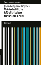 John Maynard Keynes, Jens C Knipp, Jens Christian Knipp, Jens C. Knipp, Jens Christian Knipp - Wirtschaftliche Möglichkeiten für unsere Enkel. [Was bedeutet das alles?]