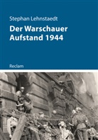 Stephan Lehnstaedt - Der Warschauer Aufstand 1944