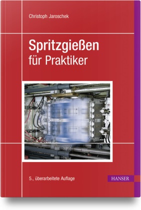 Christoph Jaroschek - Spritzgießen für Praktiker