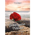 Wilma Lerchen, Teresa Wagner, Wagner  Teresa - Geborgene Tränen