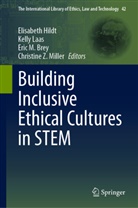 Eric Brey, Eric M. Brey, Eric Brey et al, Elisabeth Hildt, Kelly Laas, Eric M Brey et al... - Building Inclusive Ethical Cultures in STEM