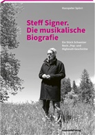 Hanspeter Spörri - Steff Signer. Die musikalische Biografie