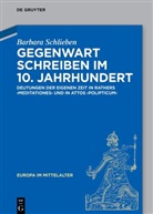 Barbara Schlieben - Gegenwart schreiben im 10. Jahrhundert