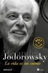Alejandro Jodorowsky - La vida es un cuento