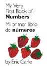 Eric Carle, Eric Carle - My Very First Book of Numbers / Mi Primer Libro de Números