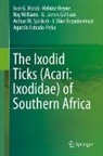 J. Dürr Bezuidenhout, Agustín Estrada-Peña, G. James Gallivan, Heloise Heyne, Ivan G Horak, Ivan G. Horak... - The Ixodid Ticks (Acari: Ixodidae) of Southern Africa