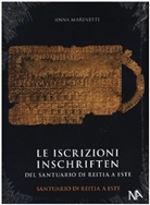 Anna Marinetti - Die Inschriften aus dem Reitia-Heiligtum von Este (Ausgrabungen 1880-1916 und 1987-1991)