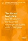 Matthijs Bal, Andy Brookes, Dieu Hack-Polay, Dieu et al Hack-Polay, Maria Kordowicz, John Mendy - The Absurd Workplace
